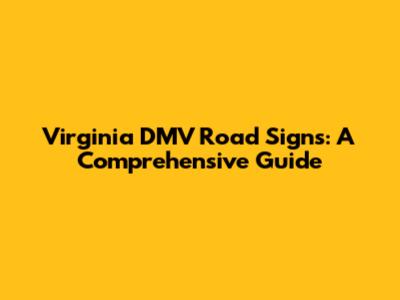 Virginia DMV Road Signs: A Comprehensive Guide