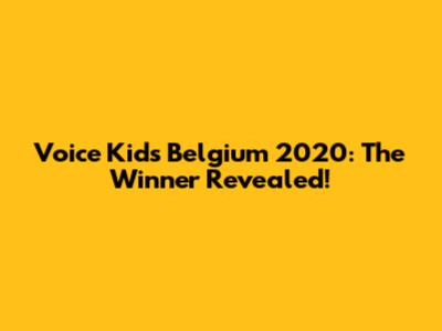 Voice Kids Belgium 2020: The Winner Revealed!