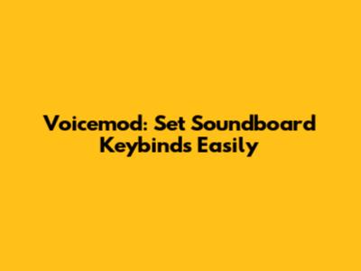 Voicemod: Set Soundboard Keybinds Easily