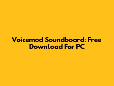 Voicemod Soundboard: Free Download For PC