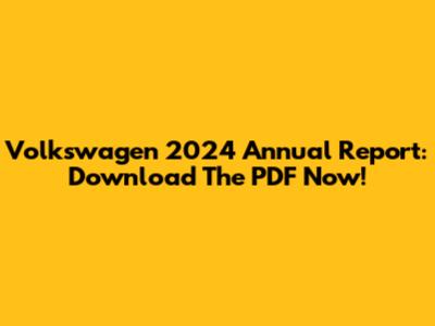Volkswagen 2024 Annual Report: Download The PDF Now!