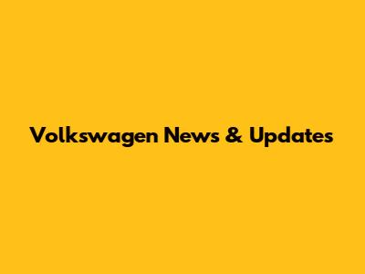 Volkswagen News & Updates