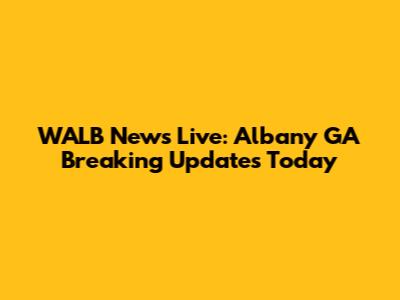 WALB News Live: Albany GA Breaking Updates Today