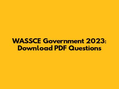 WASSCE Government 2023: Download PDF Questions