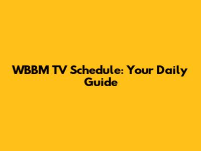 WBBM TV Schedule: Your Daily Guide