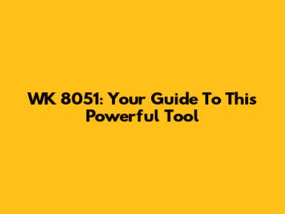 WK 8051: Your Guide To This Powerful Tool