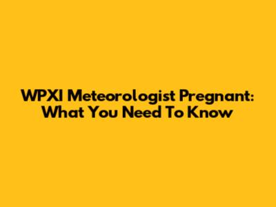 WPXI Meteorologist Pregnant: What You Need To Know