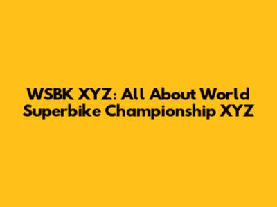 WSBK XYZ: All About World Superbike Championship XYZ