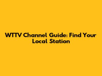 WTTV Channel Guide: Find Your Local Station