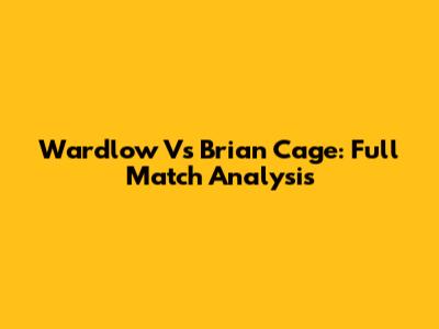 Wardlow Vs Brian Cage: Full Match Analysis