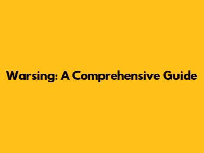 Warsing: A Comprehensive Guide
