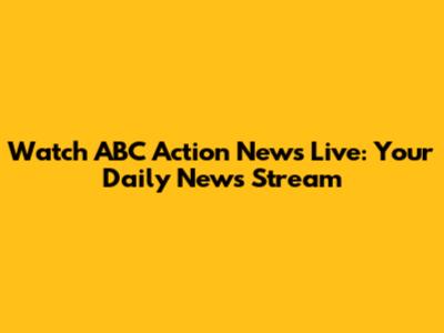 Watch ABC Action News Live: Your Daily News Stream