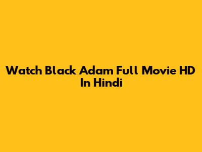 Watch Black Adam Full Movie HD In Hindi