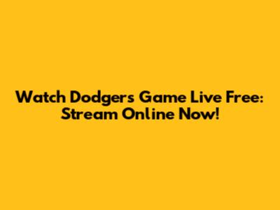 Watch Dodgers Game Live Free: Stream Online Now!