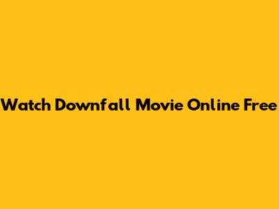 Watch Downfall Movie Online Free