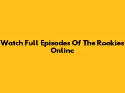 Watch Full Episodes Of The Rookies Online