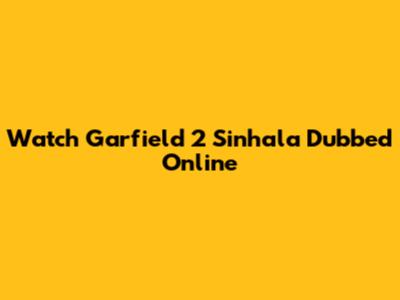 Watch Garfield 2 Sinhala Dubbed Online