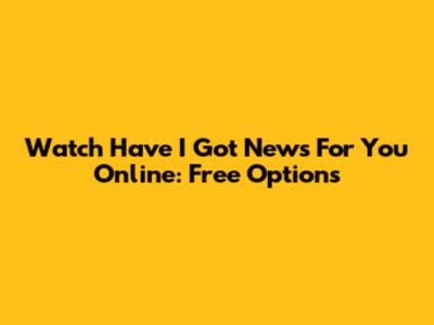 Watch Have I Got News For You Online: Free Options