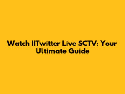 Watch IITwitter Live SCTV: Your Ultimate Guide