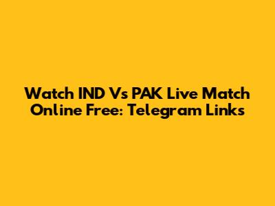 Watch IND Vs PAK Live Match Online Free: Telegram Links