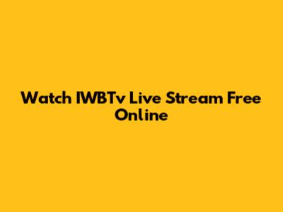 Watch IWBTv Live Stream Free Online