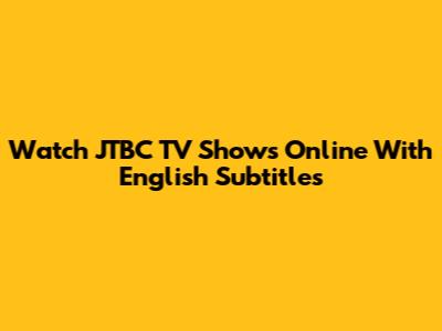 Watch JTBC TV Shows Online With English Subtitles