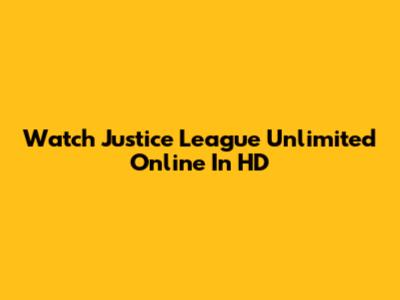 Watch Justice League Unlimited Online In HD