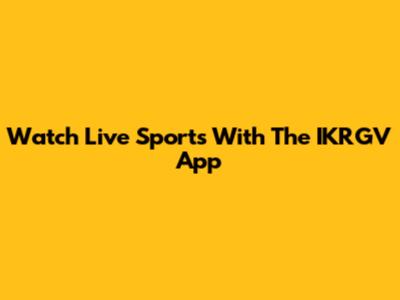 Watch Live Sports With The IKRGV App