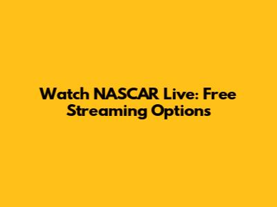 Watch NASCAR Live: Free Streaming Options