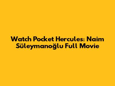 Watch Pocket Hercules: Naim Süleymanoğlu Full Movie