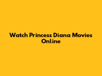 Watch Princess Diana Movies Online