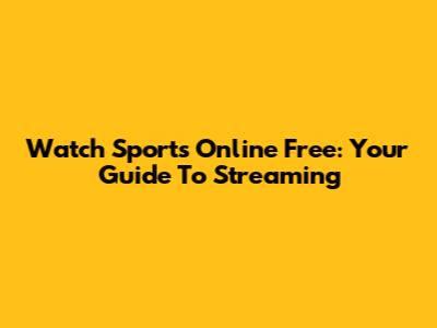 Watch Sports Online Free: Your Guide To Streaming