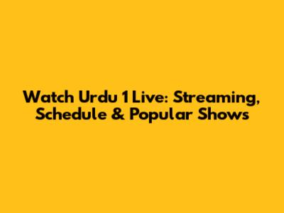 Watch Urdu 1 Live: Streaming, Schedule & Popular Shows