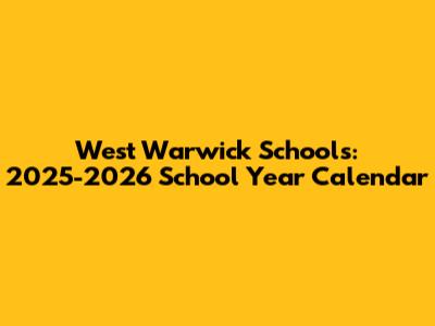 West Warwick Schools: 2025-2026 School Year Calendar