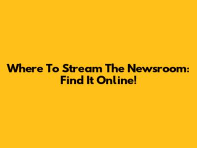 Where To Stream The Newsroom: Find It Online!