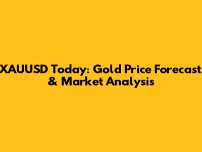 XAUUSD Today: Gold Price Forecast & Market Analysis