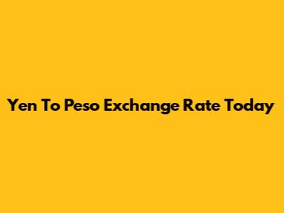 Yen To Peso Exchange Rate Today