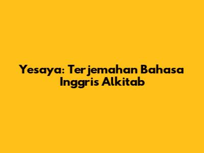 Yesaya: Terjemahan Bahasa Inggris Alkitab