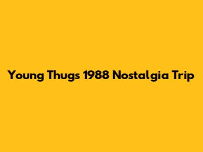 Young Thug's 1988 Nostalgia Trip