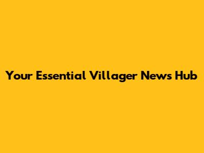 Your Essential Villager News Hub