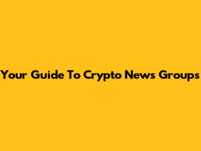 Your Guide To Crypto News Groups