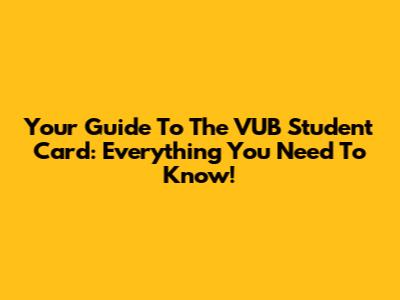 Your Guide To The VUB Student Card: Everything You Need To Know!
