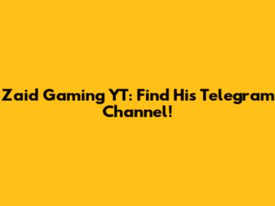 Zaid Gaming YT: Find His Telegram Channel!