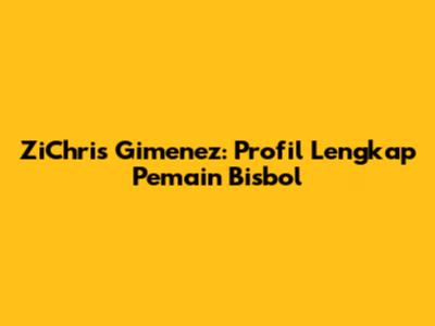 ZiChris Gimenez: Profil Lengkap Pemain Bisbol