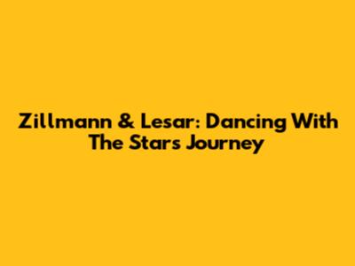 Zillmann & Lesar: Dancing With The Stars Journey
