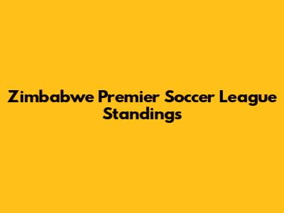 Zimbabwe Premier Soccer League Standings