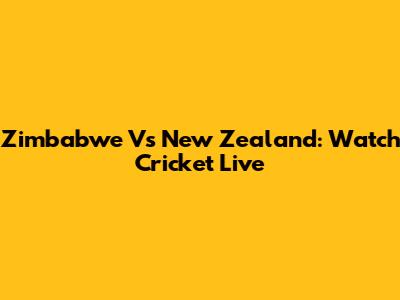 Zimbabwe Vs New Zealand: Watch Cricket Live