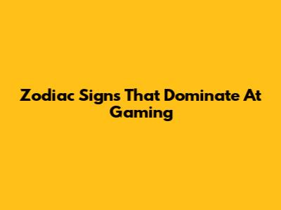 Zodiac Signs That Dominate At Gaming