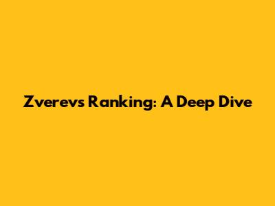 Zverev's Ranking: A Deep Dive