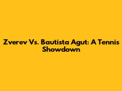Zverev Vs. Bautista Agut: A Tennis Showdown